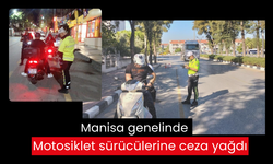 Manisa genelinde motosiklet sürücülerine ceza yağdı