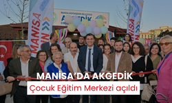 Manisa’da Akgedik Çocuk Eğitim Merkezi açıldı