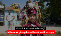 Milyonluk lüks araba ile değil milyonluk güreş devesi ile sünnet konvoyu