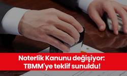 Noterlik Kanunu değişiyor: TBMM'ye teklif sunuldu!