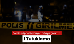 Polisin şüphesi cinayeti ortaya çıkarttı