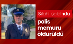 Silahlı saldırıda polis memuru öldürüldü