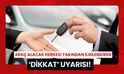 Araç alacak herkesi yakından ilgilendiren ‘ dikkat’ uyarısı!