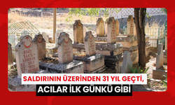 Saldırının üzerinden 31 yıl geçti, acılar ilk günkü gibi