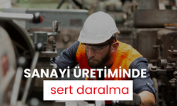 Sanayi üretiminde sert daralma