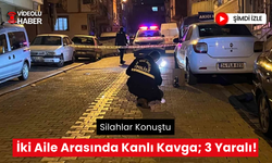 İki aile arasında çıkan kavgada silahlar konuştu; '3 kişi yaralandı'