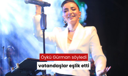 Öykü Gürman’dan unutulmaz performans; 'Vatandaşlar coşkuyla eşlik etti'