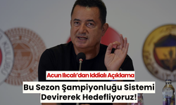 Acun Ilıcalı: "Bu sezon sistemi de devirerek şampiyonluğa koşacağız"