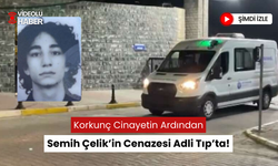 2 kadından birinin ve öldüren Semih Çelik'in cenazesi Adli Tıp Kurumu'ndan alındı