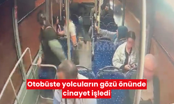 Otobüste yolcuların gözü önünde cinayet işledi