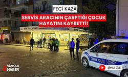 Servis aracının çarptığı küçük çocuk yaşam mücadelesini kaybetti!