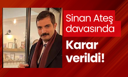 Sinan Ateş davasında karar verildi!