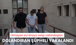 Olmayan evi kiraya verip vatandaşları dolandıran şüpheli yakalandı