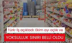 Türk-İş açıkladı: Ekim ayı açlık ve yoksulluk sınırı belli oldu