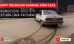 Drift atıp o anları kayda aldıran sürücüye 33 bin lira ceza