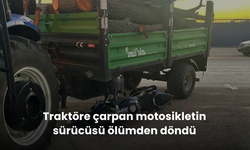 Traktöre çarpan motosikletin sürücüsü ölümden döndü