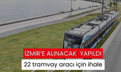 İzmir’e alınacak 22 tramvay aracı için ihale yapıldı