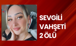 Sevgili vahşeti: 2 ölü