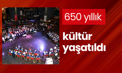 650 yıllık kültür yaşatıldı