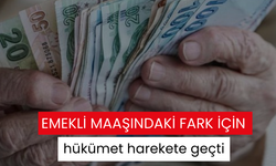 Emekli maaşındaki fark için hükümet harekete geçti