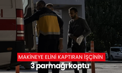 Makineye elini kaptıran işçinin 3 parmağı koptu