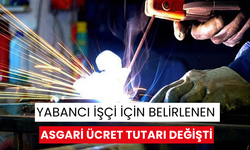 Yabancı işçi için belirlenen asgari ücret tutarı değişti