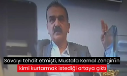 Savcıyı tehdit etmişti, Mustafa Kemal Zengin'in kimi kurtarmak istediği ortaya çıktı