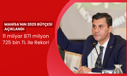 Manisa'nın geleceği için dev yatırım; 2025 bütçesi 11,8 milyar TL!