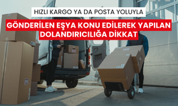 Yöntem bitmiyor | Hızlı kargo ya da posta yoluyla gönderilen eşya konu edilerek yapılan dolandırıcılığa dikkat