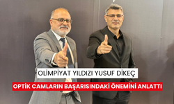 Olimpiyat yıldızı Yusuf Dikeç optik camların başarısındaki önemini anlattı