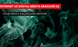 İnternet ve sosyal medya aracılığı ile zehir kaçakçılığı artıyor