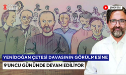 Yenidoğan Çetesi davasının görülmesine 9'uncu gününde devam ediliyor