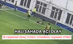 18 yaşındaki genç, futbol oynarken kalp krizi geçirerek yaşamını yitirdi