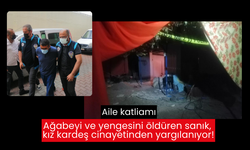 Aile katliamı; Ağabeyi ve yengesini öldüren sanık, kız kardeş cinayetinden yargılanıyor!