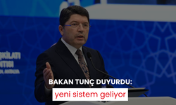 Bakan Tunç duyurdu: Yeni sistem geliyor