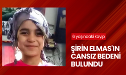 6 yaşındaki kayıp Şirin Elmas'ın cansız bedeni bulundu