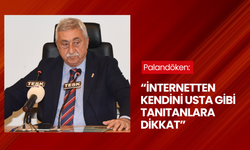 Palandöken: 'İnternetten kendini usta gibi tanıtanlara dikkat'