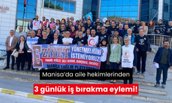 Manisa’da aile hekimlerinden 3 günlük iş bırakma eylemi!