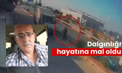 Dalgınlığı hayatına mal oldu