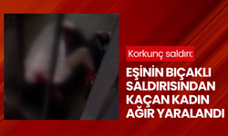 Korkunç saldırı: Eşinin bıçaklı saldırısından kaçan kadın ağır yaralandı