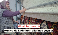 Manisa’da geleneksel kilim dokuma geleneği yaşatılıyor