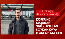 1 kişinin öldüğü, 42 kişinin yaralandığı korkunç kazadan sağ kurtulan Soykan Kaya o anları anlattı