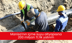 Manisa’nın içme suyu altyapısına 200 milyon TL'lik yatırım