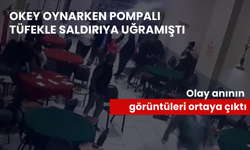 Okey oynarken pompalı tüfekle saldırıya uğramıştı, olay anının görüntüleri ortaya çıktı