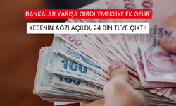 Kesenin ağzı açıldı, 24 bin TL'ye çıktı! Bankalar yarışa girdi 'Emekliye ek gelir'