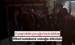 11 yaşındaki çocuğa taciz iddiası: Öfkeli kalabalık sokağa döküldü