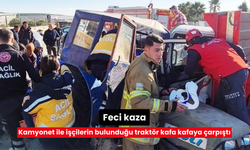 Feci kaza: Kamyonet ile işçilerin bulunduğu traktör kafa kafaya çarpıştı