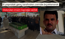 16 yaşındaki genç tarafından camide bıçaklanarak öldürülen imam toprağa verildi