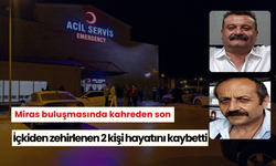 Miras görüşmesi zehirlenme ile sonuçlandı: 2 kişi öldü, 3 kişi hastanede