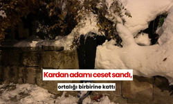 Kardan adamı ceset sandı, ortalığı birbirine kattı